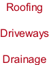 Roofing  Driveways  Drainage